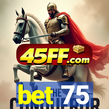 bet 75